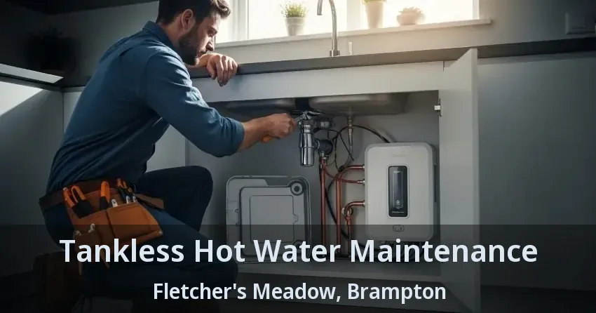 Tankless Hot Water Maintenance Fletcher's Meadow, Brampton - ON Tankless Hot Water Maintenance Fletcher's Meadow, Brampton - ON