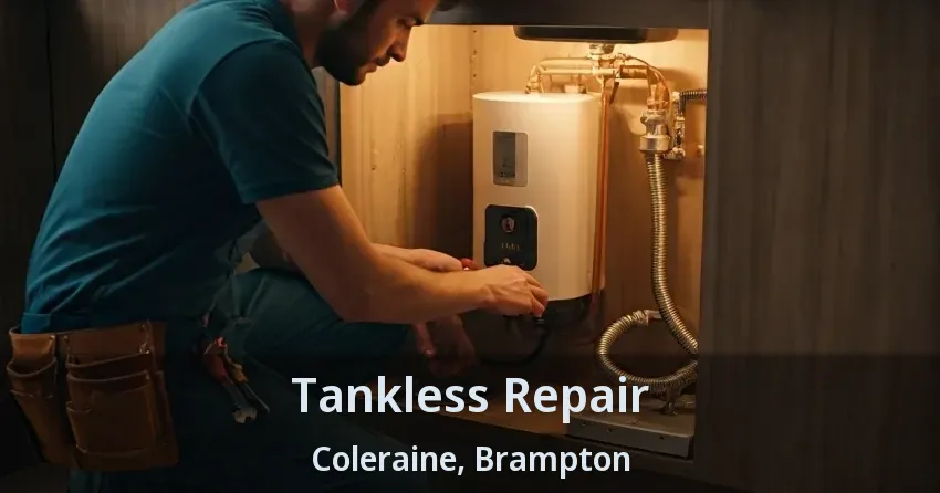 Tankless Repair Coleraine, Brampton - ON Tankless Repair Coleraine, Brampton - ON