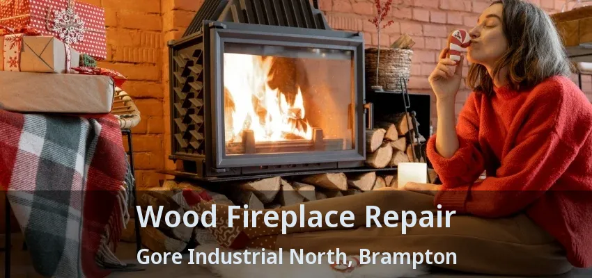 Wood Fireplace Repair Gore Industrial North, Brampton - ON Wood Fireplace Repair Gore Industrial North, Brampton - ON